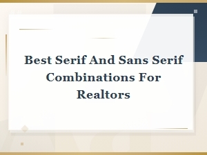 Best Serif and Sans Serif Font Combinations for Realtors