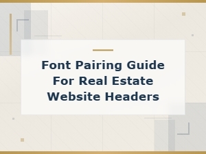 Font Pairing Guide for Real Estate Website Headers That Convert