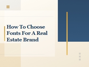 How to Choose Fonts for a Real Estate Brand