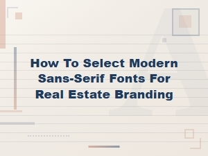 Modern Sans-Serif Fonts for Real Estate Branding: a Selection Guide