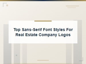 Top Sans-Serif Font Styles for Real Estate Company Logos
