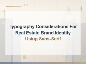 Typography Tips for Real Estate Brand Identity with Modern Sans-Serif Fonts