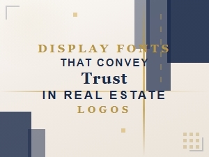 Trusted Display Fonts for Real Estate Logos That Build Confidence